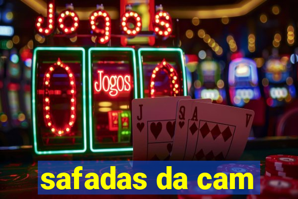 safadas da cam